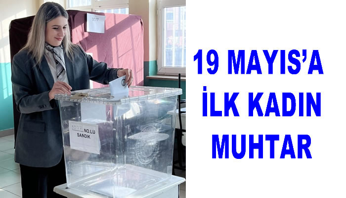 19 MAYIS’A İLK KADIN MUHTAR