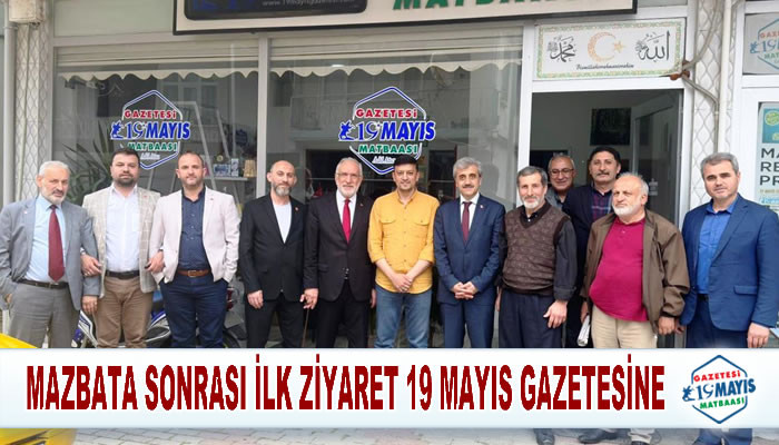 MAZBATA SONRASI İLK ZİYARET 19 MAYIS GAZETESİNE