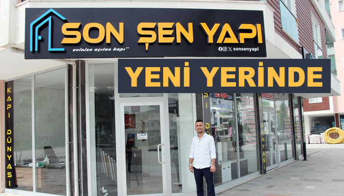 SON-ŞEN YAPI YENİ YERİNDE