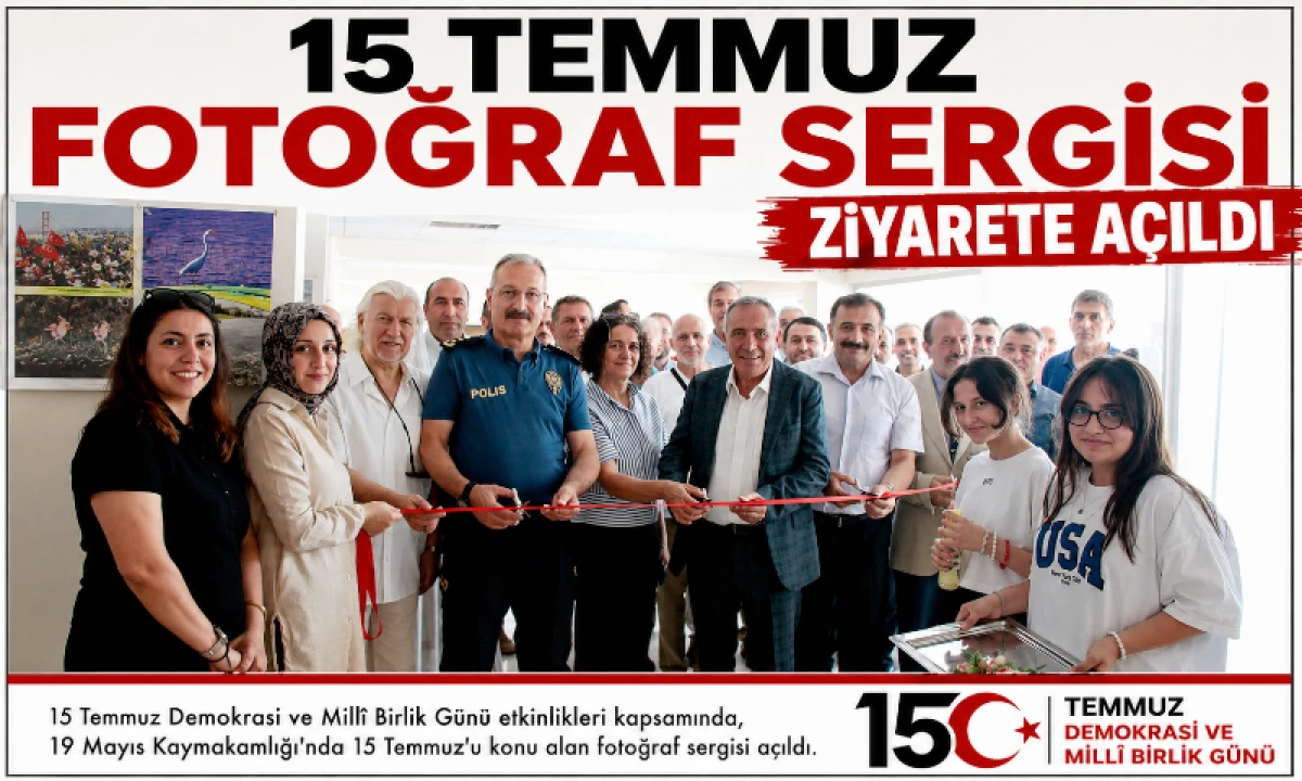 15 Temmuz Fotoğraf Sergisi Ziyarete A&ccedil;ıldı
