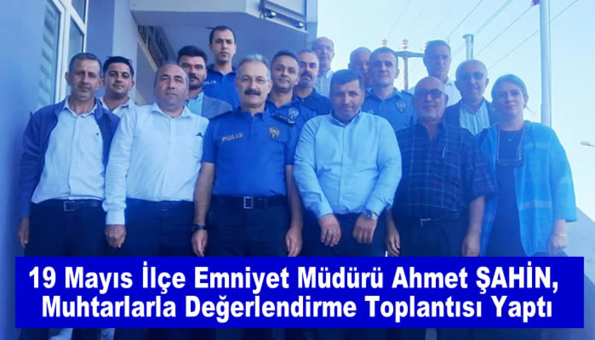 19 Mayıs İlçesinde Emniyet ve Muhtarlar Toplantısı