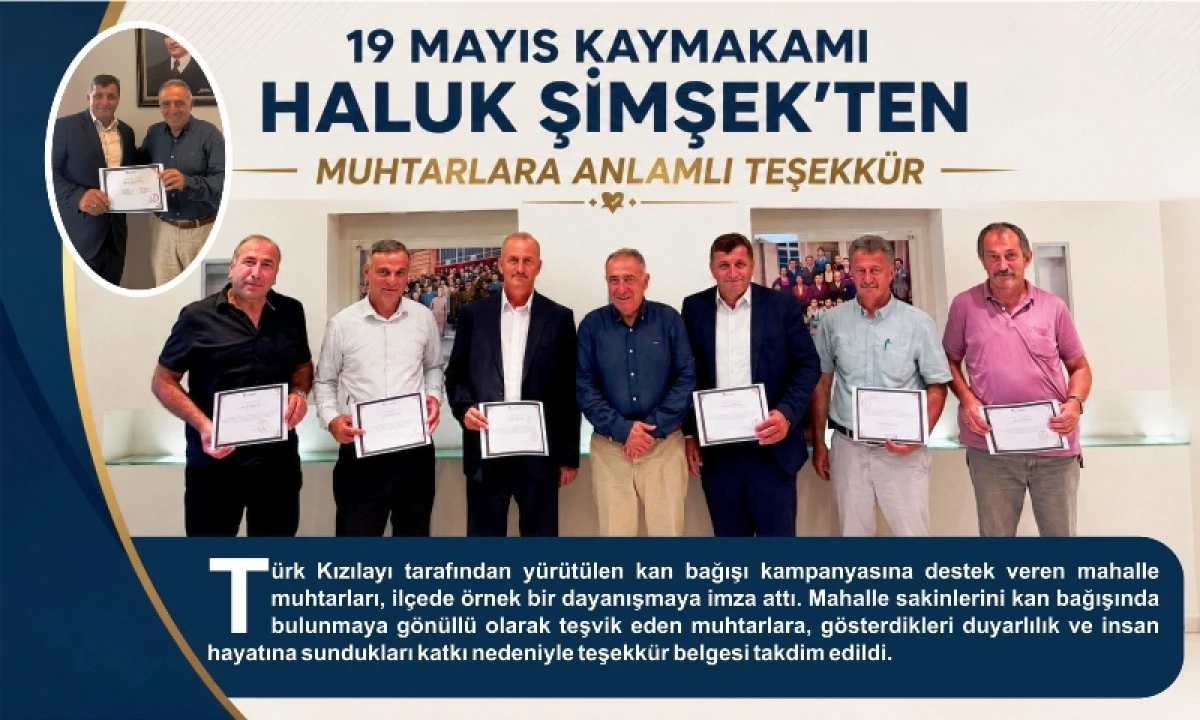 19 Mayıs Kaymakamı Haluk Şimşek&rsquo;ten Muhtarlara Anlamlı Teşekk&uuml;r