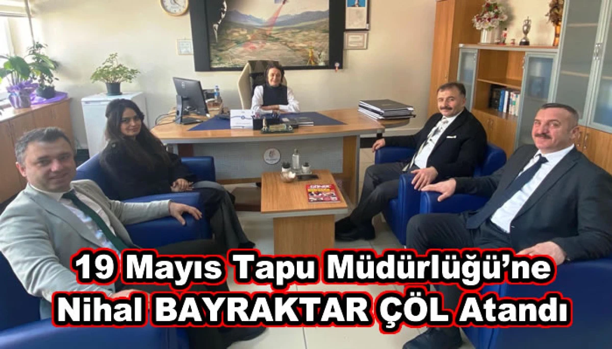 19 Mayıs Tapu M&uuml;d&uuml;rl&uuml;ğ&uuml;&rsquo;ne Nihal BAYRAKTAR &Ccedil;&Ouml;L Atandı