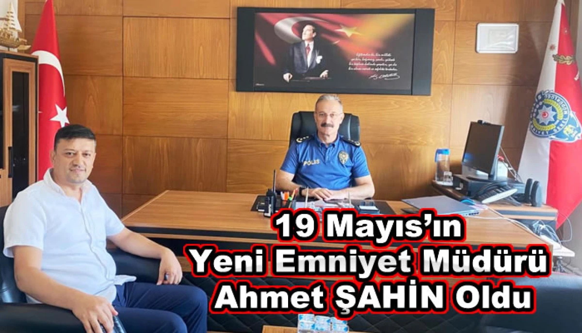 19 Mayıs’ın Yeni Emniyet Müdürü Ahmet Şahin Oldu