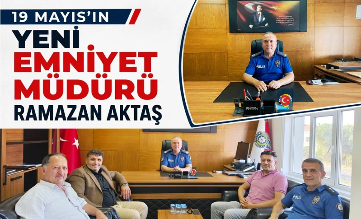 19 MAYIS&rsquo;IN YENİ EMNİYET M&Uuml;D&Uuml;R&Uuml; RAMAZAN AKTAŞ