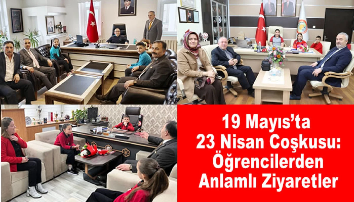19 Mayıs&rsquo;ta 23 Nisan Coşkusu: &Ouml;ğrencilerden Anlamlı Ziyaretler