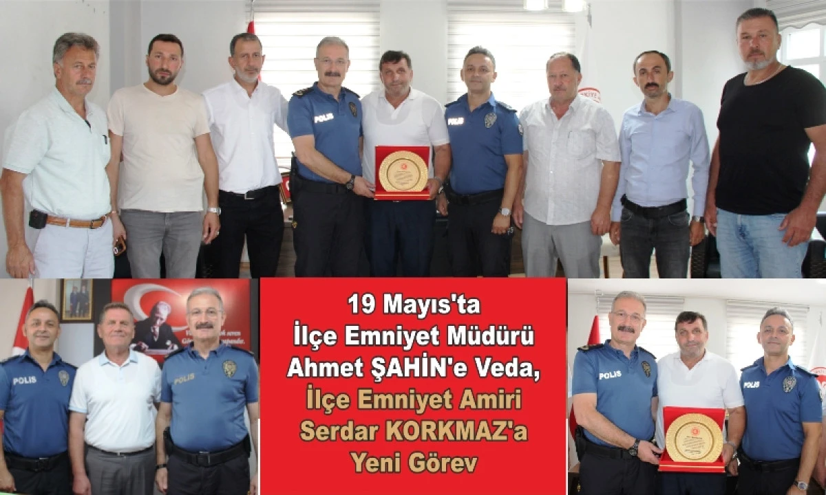 19 Mayıs&rsquo;ta Emniyet M&uuml;d&uuml;r&uuml; Ahmet Şahin&rsquo;e Veda, Serdar Korkmaz&rsquo;a Yeni G&ouml;rev