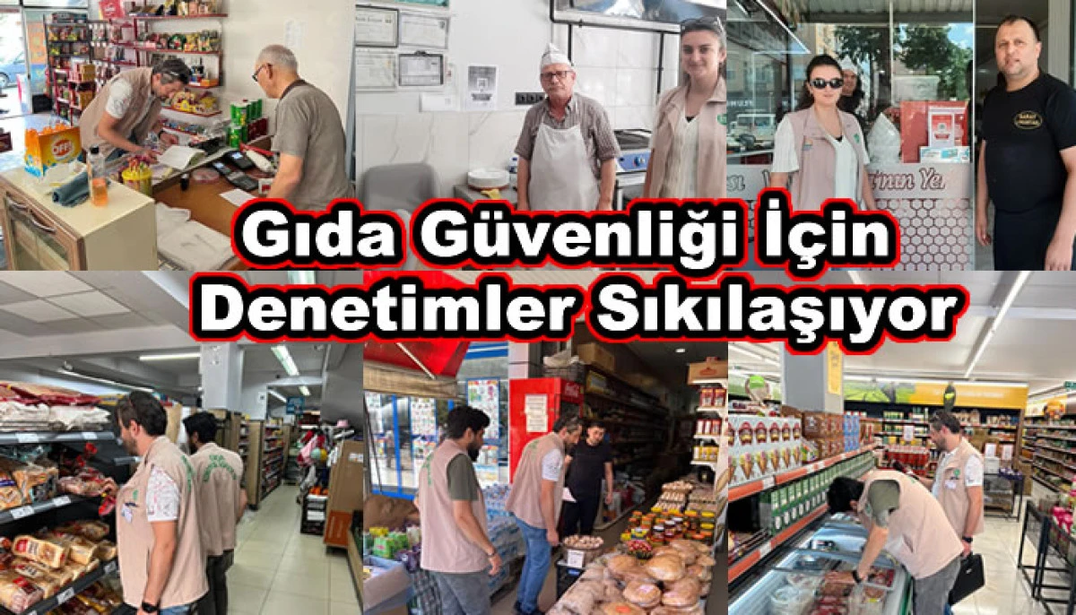 19 Mayıs’ta Gıda Güvenliği İçin Denetimler Sıkılaşıyor