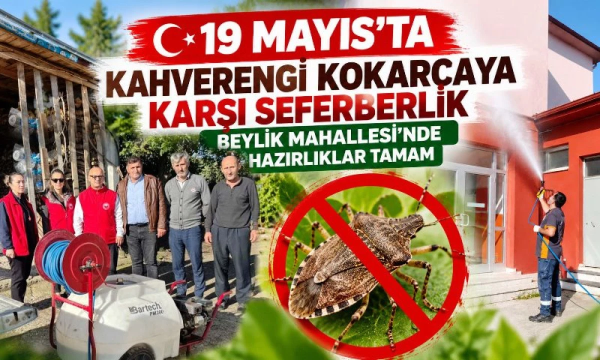 19 MAYIS&rsquo;TA KAHVERENGİ KOKARCAYA KARŞI SEFERBERLİK: BEYLİK MAHALLESİ&rsquo;NDE HAZIRLIKLAR TAMAM