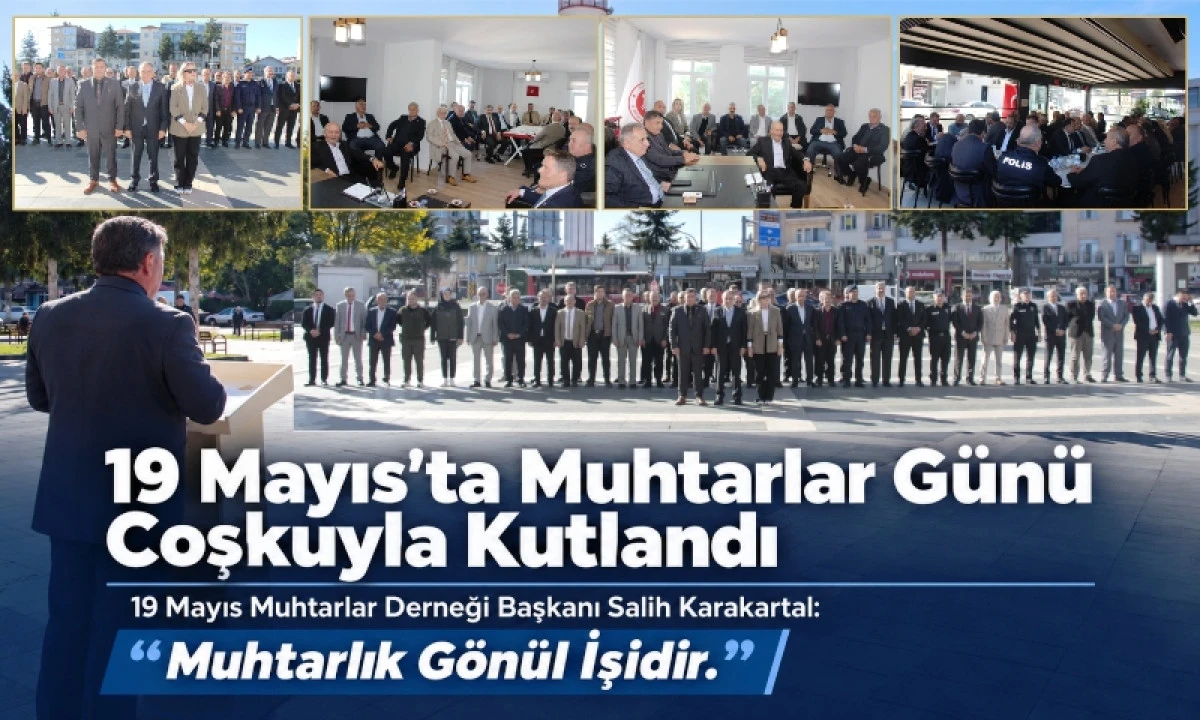 19 Mayıs&rsquo;ta Muhtarlar G&uuml;n&uuml; Coşkuyla Kutlandı