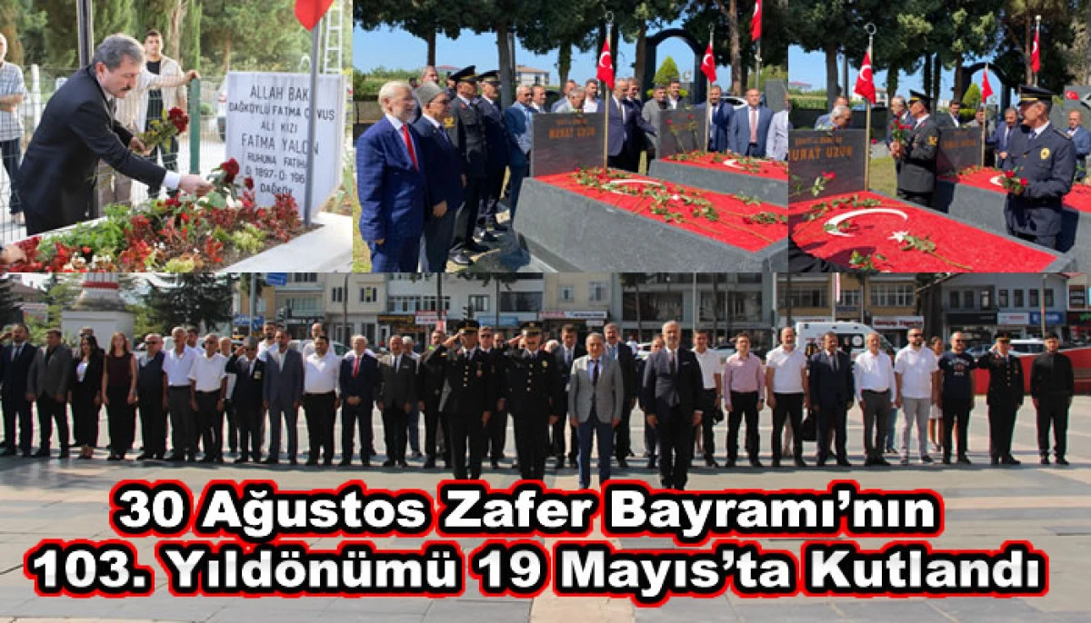 30 Ağustos Zafer Bayramı’nın 103. Yıldönümü 19 Mayıs’ta Kutlandı