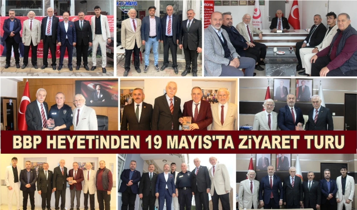 BBP Heyetinden 19 Mayıs&rsquo;ta Ziyaret Turu