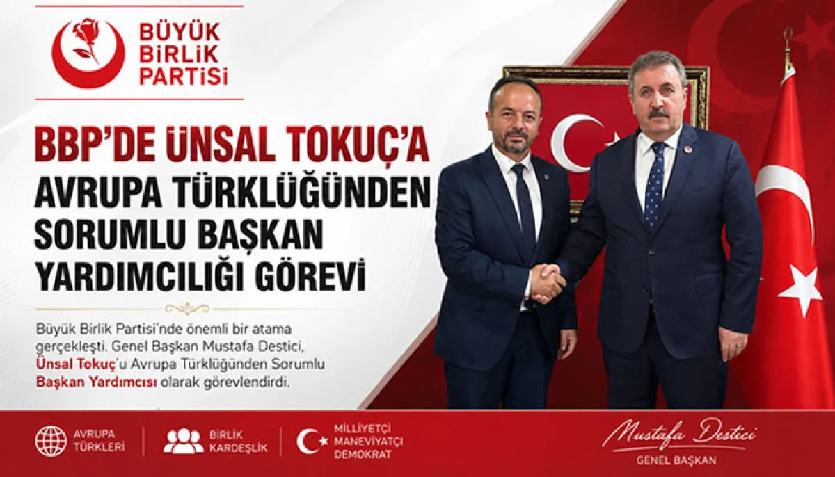 BBP&rsquo;de &Uuml;nsal Toku&ccedil;&rsquo;a Avrupa T&uuml;rkl&uuml;ğ&uuml;nden Sorumlu Başkan Yardımcılığı G&ouml;revi