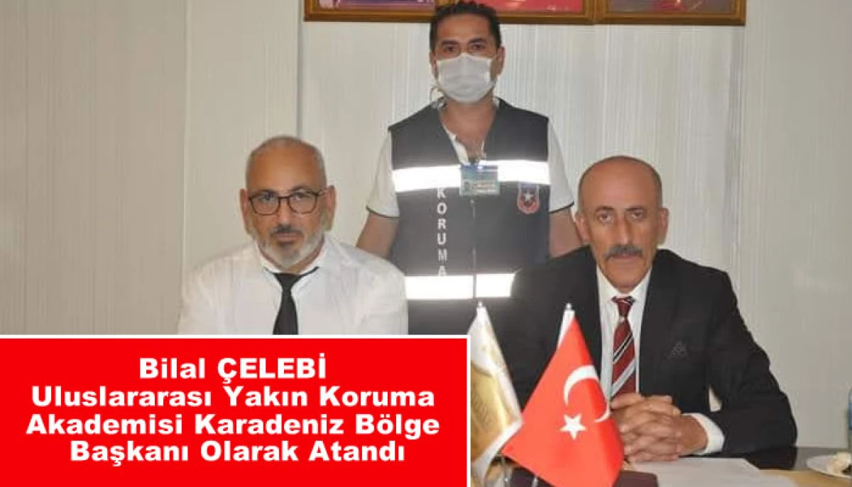 Bilal &Ccedil;elebi, Uluslararası Yakın Koruma Akademisi Karadeniz B&ouml;lge Başkanı Olarak Atandı