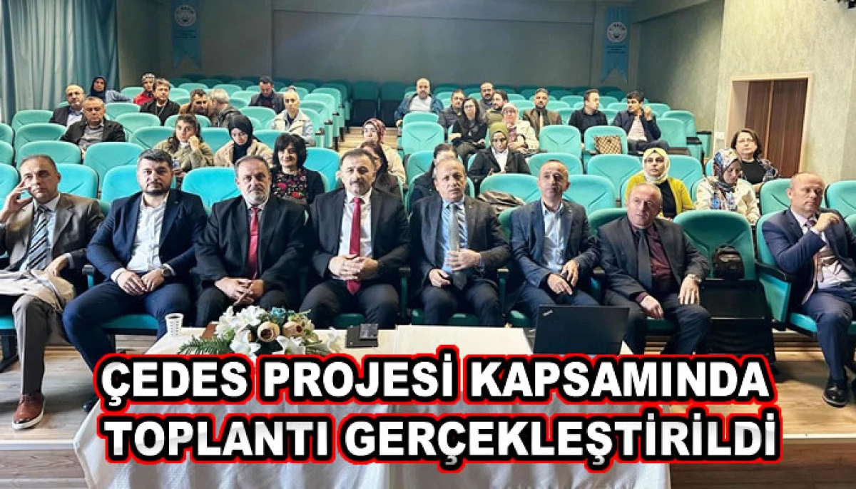 ÇEDES PROJESİ KAPSAMINDA TOPLANTI GERÇEKLEŞTİRİLDİ
