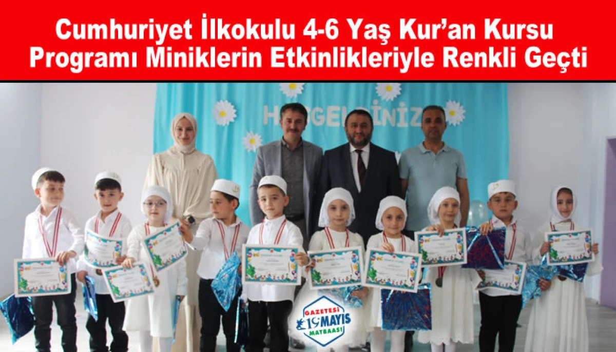 Cumhuriyet İlkokulu 4-6 Yaş Kur’an Kursu Yılsonu Programı Miniklerin Etkinlikleriyle Renkli Geçti