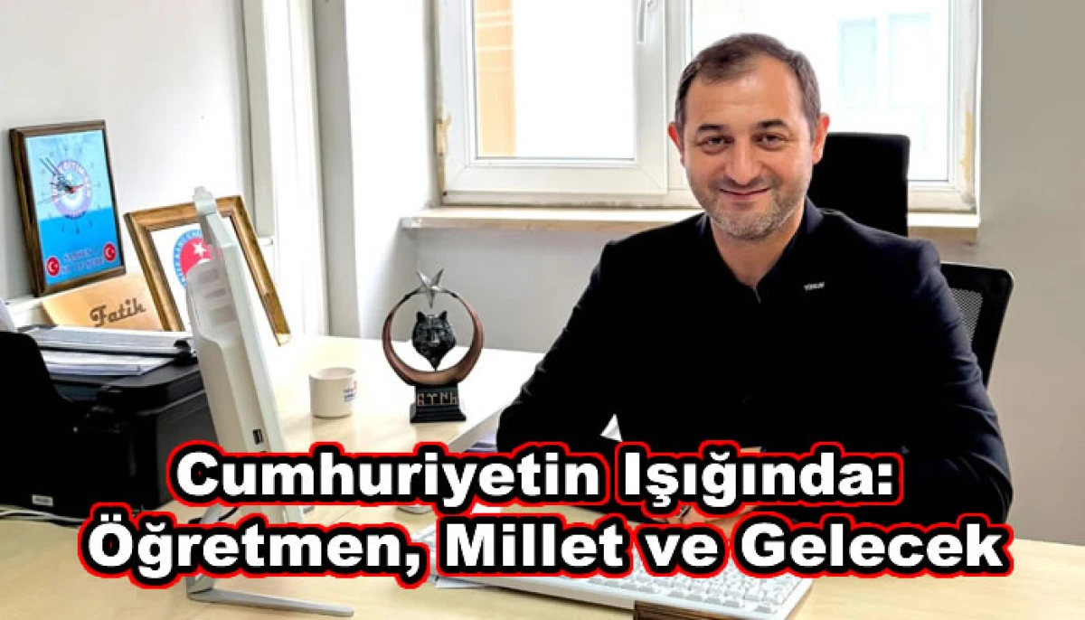 Cumhuriyetin Işığında: Öğretmen, Millet ve Gelecek
