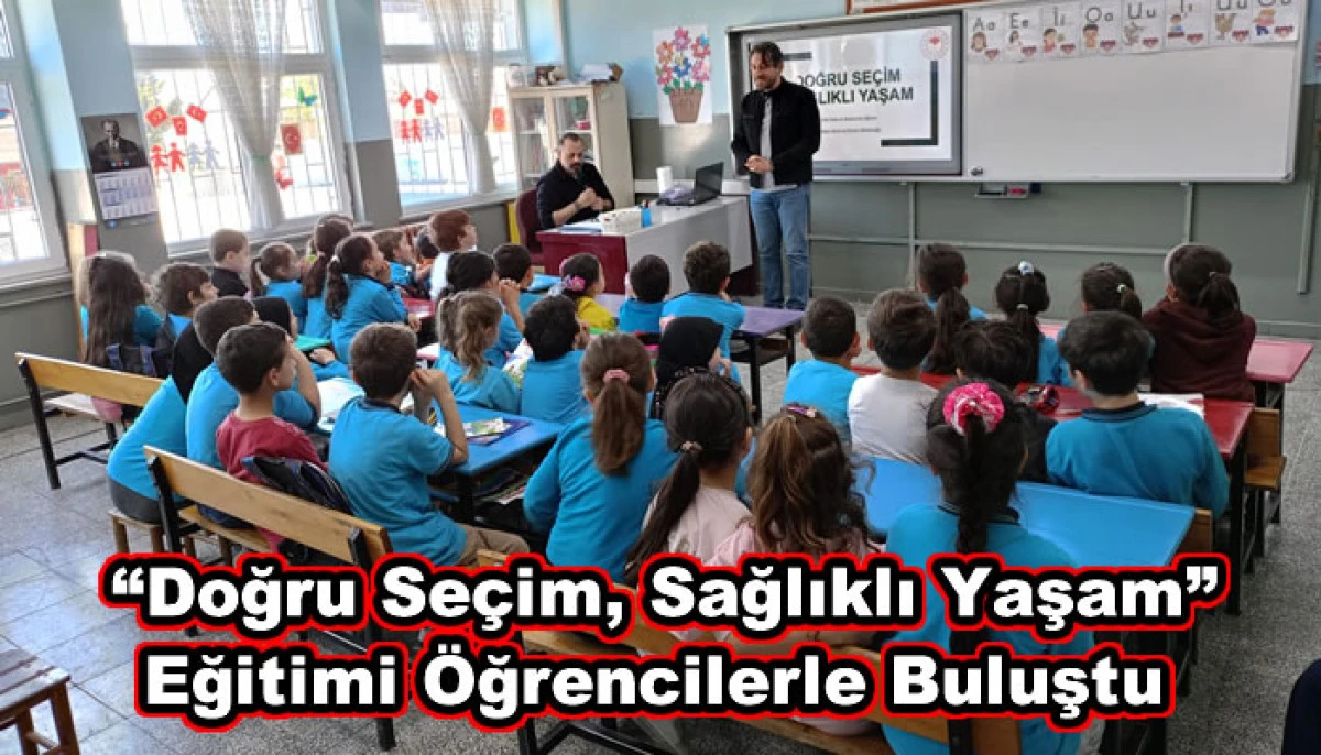  “Doğru Seçim, Sağlıklı Yaşam” Eğitimi Öğrencilerle Buluştu
