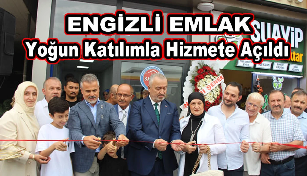 ENGİZLİ EMLAK Yoğun Katılımla Hizmete Açıldı