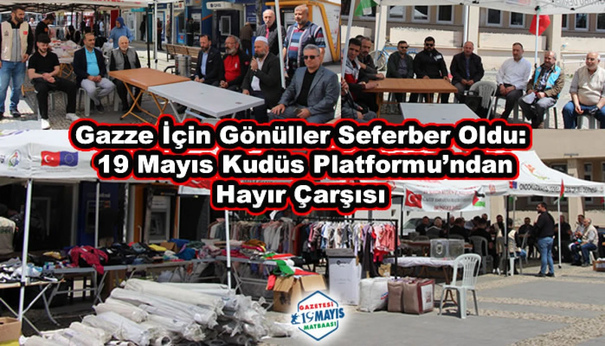 Gazze İçin Gönüller Seferber Oldu: 19 Mayıs Kudüs Platformu’ndan Hayır Çarşısı