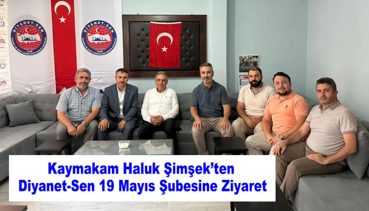Kaymakam Haluk Şimşek’ten Diyanet-Sen 19 Mayıs Şubesine Ziyaret