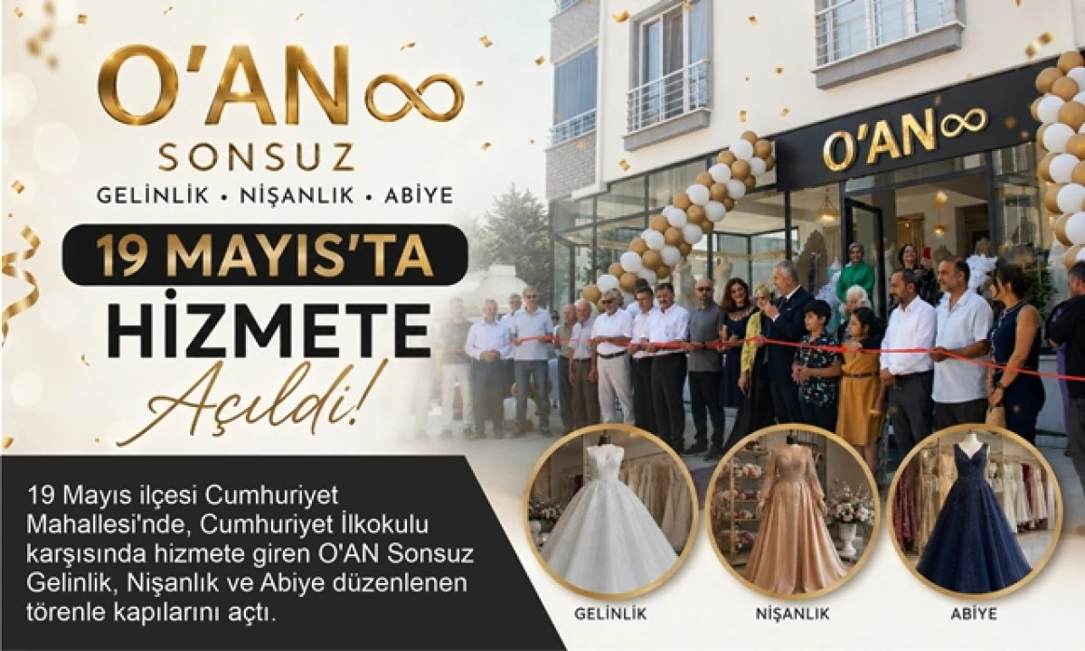 O&rsquo;AN Sonsuz Gelinlik, Nişanlık ve Abiye 19 Mayıs&rsquo;ta Hizmete A&ccedil;ıldı