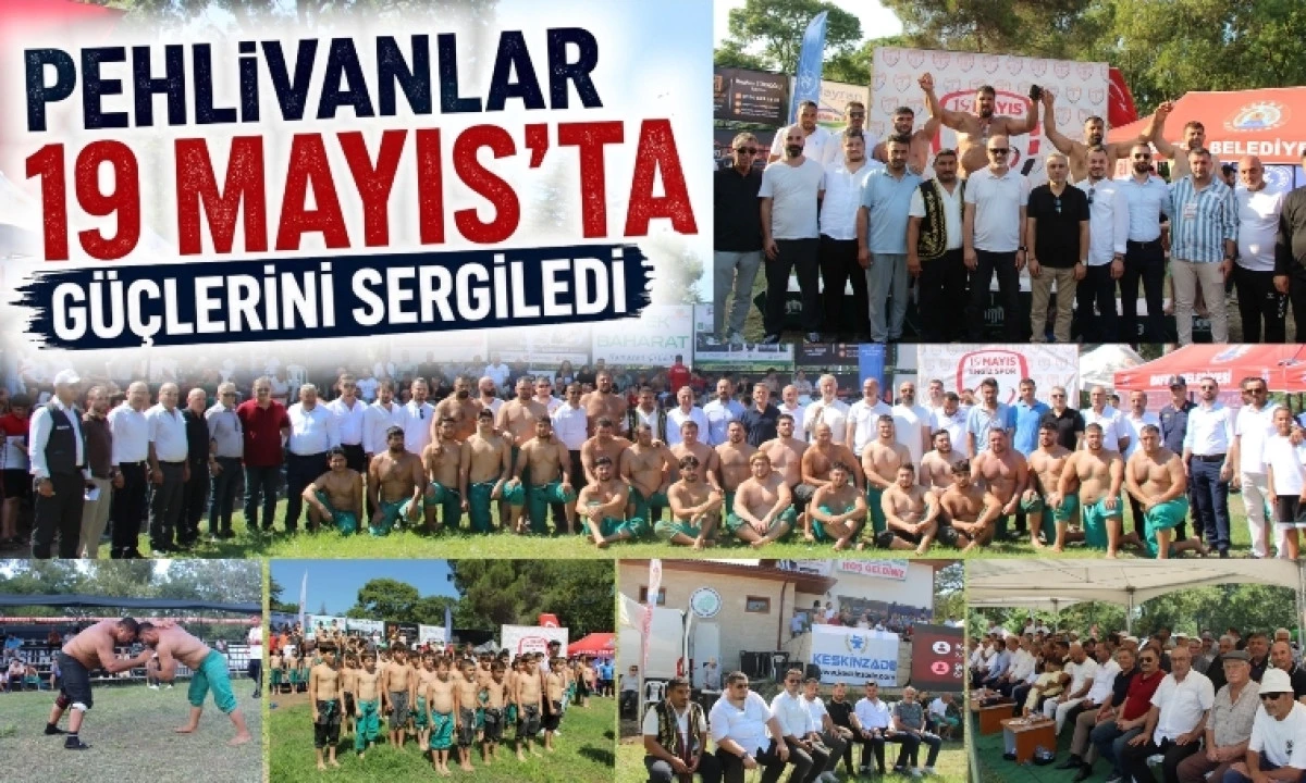 Pehlivanlar 19 Mayıs&rsquo;ta G&uuml;&ccedil;lerini Sergiledi