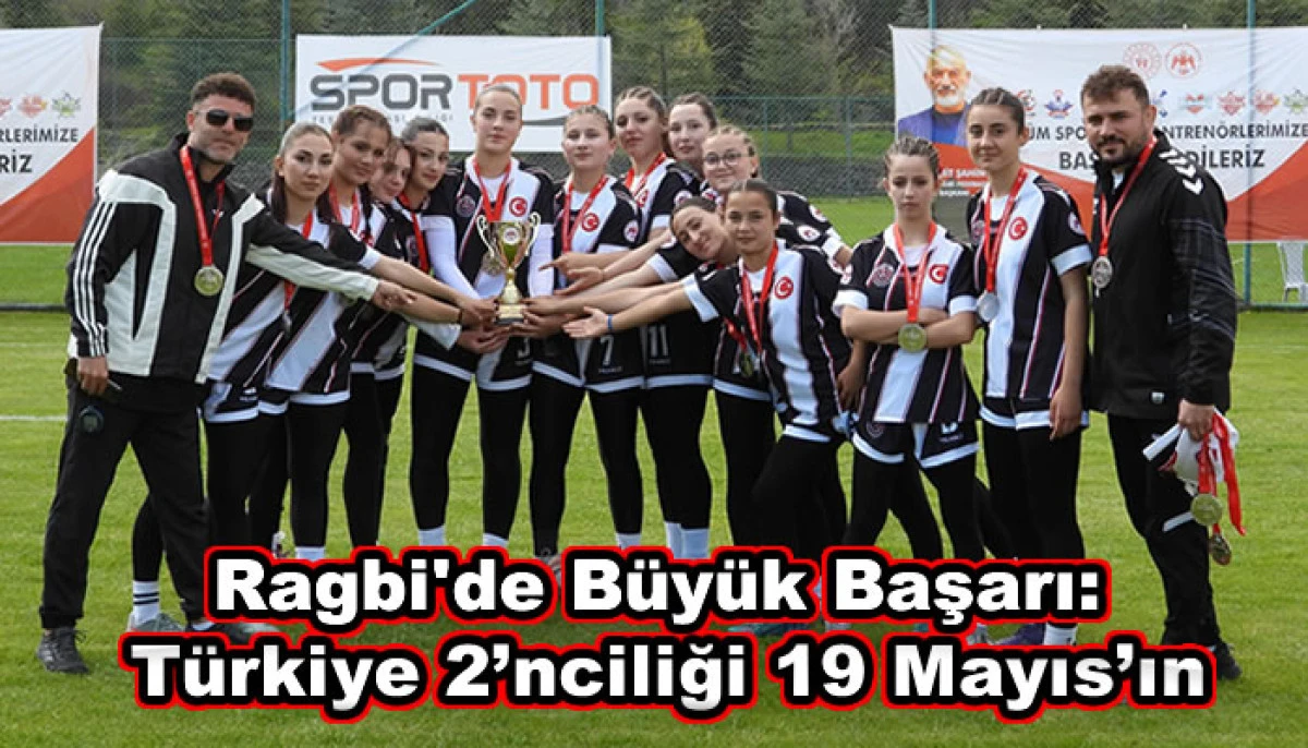 Ragbide B&uuml;y&uuml;k Başarı: T&uuml;rkiye 2&rsquo;nciliği 19 Mayıs&rsquo;ın