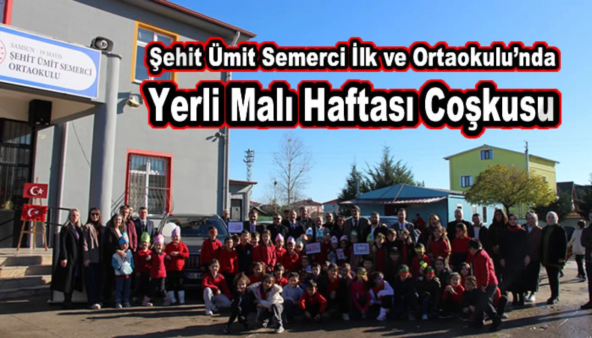 Şehit &Uuml;mit Semerci İlk ve Ortaokulu&rsquo;nda Yerli Malı Haftası Coşkusu