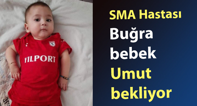 SMA Hastası Buğra bebek Umut bekliyor