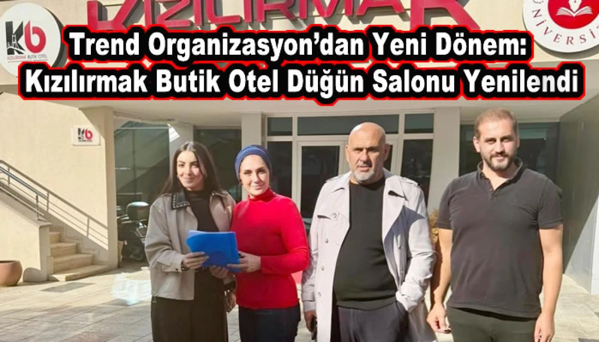 Trend Organizasyon’dan Yeni Dönem: Kızılırmak Butik Otel Düğün Salonu Yenilendi