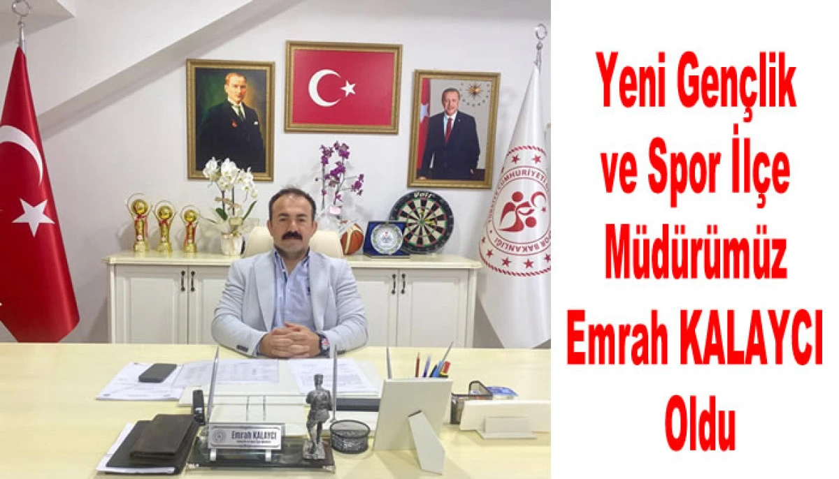 Yeni Gençlik ve Spor İlçe Müdürümüz Emrah KALAYCI Oldu