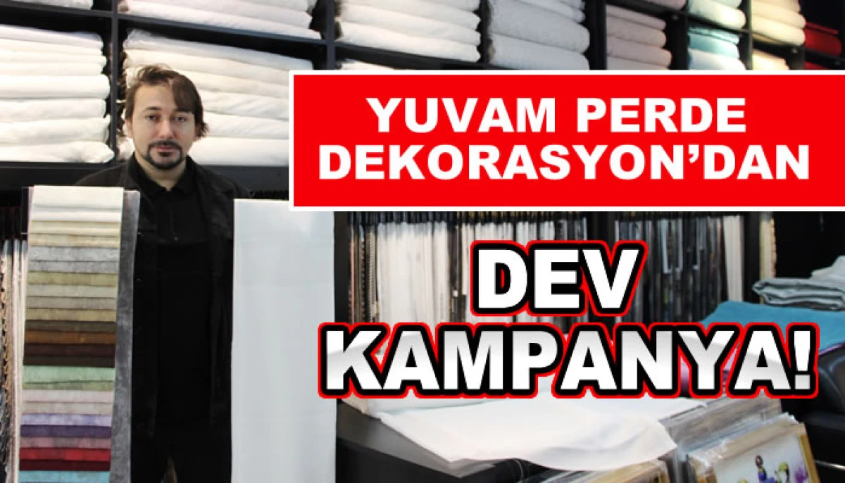 YUVAM PERDE DEKORASYON’DAN DEV KAMPANYA!